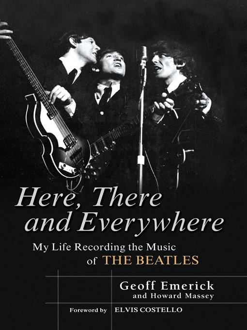 Title details for Here, There and Everywhere by Geoff Emerick - Wait list